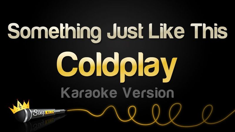 The Chainsmokers and Coldplay - Something Just Like This (Karaoke Version)