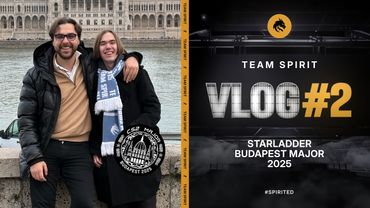 TEAM SPIRIT: STARLADDER BUDAPEST MAJOR 2025. VLOG 2