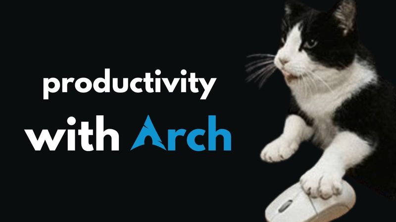 An Actually Productive Arch Linux Setup