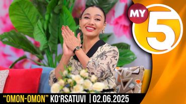 “Omon-omon” ko‘rsatuvi | 02.06.2025