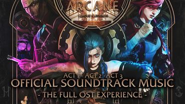 ARCANE (OST) League Of Legends - Full / Complete Official Soundtrack Music | Netflix | Act 1 / 2 / 3