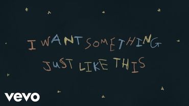 The Chainsmokers & Coldplay - Something Just Like This (Official Lyric Video)