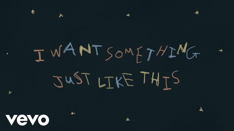 The Chainsmokers & Coldplay - Something Just Like This (Official Lyric Video)