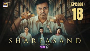 SharPasand Episode 18 | 4 Dec 2025 | ARY Digital Drama