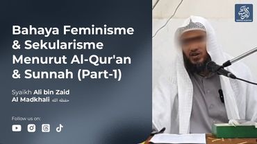 Bahaya Sekularisme & Feminisme Berdasarkan Al-Qur'an & Sunnah - Part 1