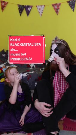 Môžeš byť akokoľvek DRSNÝ! Keď povie, že budeš princezná, tak budeš P...