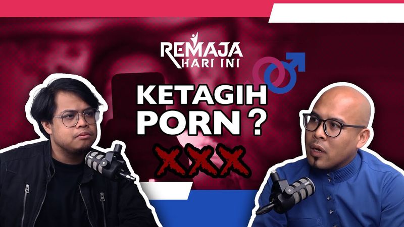 "KETAGIH PORN? UMAT KRONIK" - Podcast Remaja Hari Ini