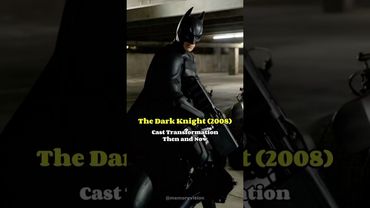 The Dark Knight (2008) - Memorable Cast Transformation Then and Now