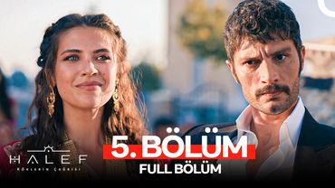 Halef: Köklerin Çağrısı 5. Bölüm