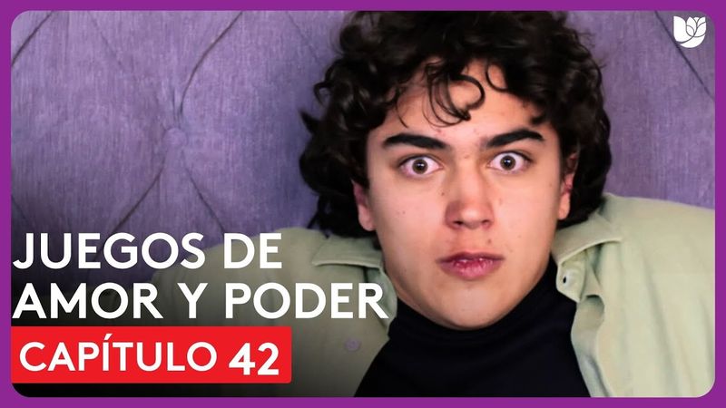 Juegos de Amor y Poder | Capítulo 42 - Resumen