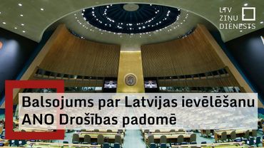 Notiek balsojums par Latvijas ievēlēšanu ANO Drošības padomē