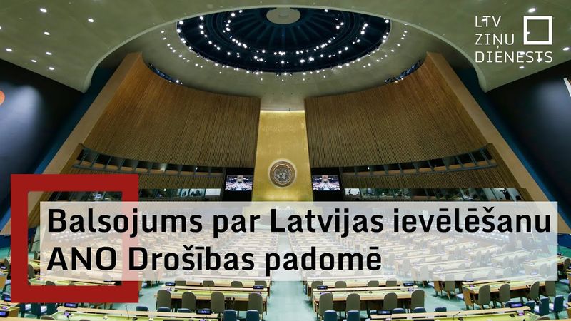 Notiek balsojums par Latvijas ievēlēšanu ANO Drošības padomē
