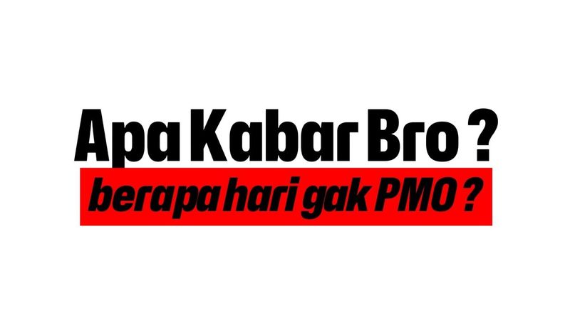 Sudah Berapa Hari Gak PMO ? Cara Berhenti PMO