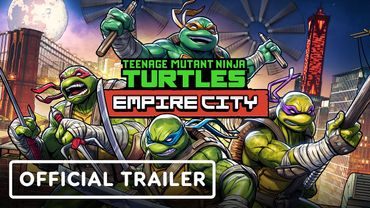 Teenage Mutant Ninja Turtles: Empire City – Official Reveal Trailer