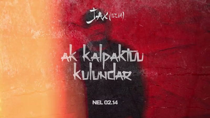 Jax 02.14  , Nel 02.14 - Ak Kalpaktuu Kulundar (New Album)