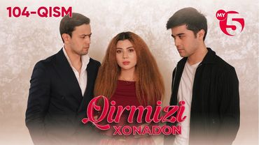 "Qirmizi xonadon" yoxud "Qalbim o'g'risi" 104-qism (milliy serial)