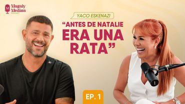 MAGALY MEDINA:EL PODCAST - TEMP. 2 Ep. 1 Yaco Eskenazi