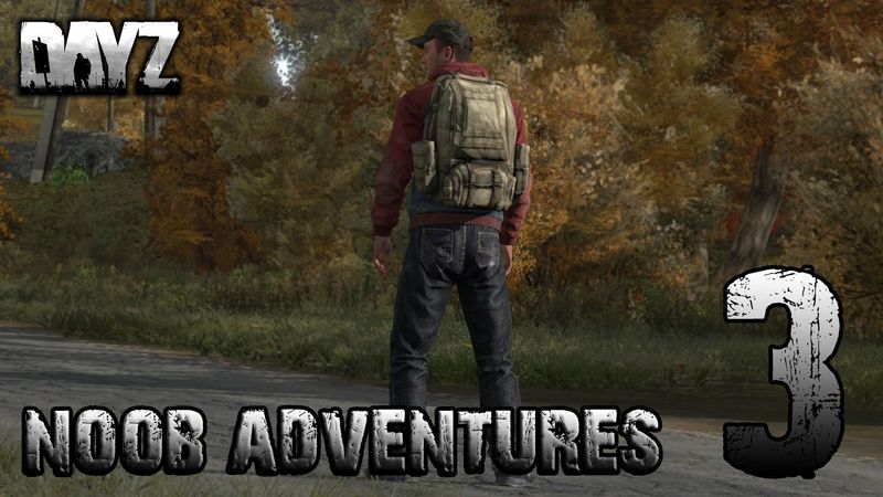 Пригоди нуба у DayZ #3