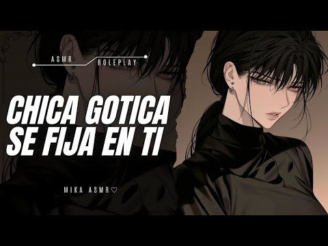 CHICA GOTICA SE FIJA EN TI💜| ASMR/ROLEPLAY ♡