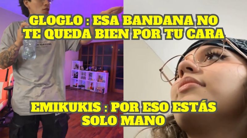 GLOGLO LE DICE A EMIKUKIS QUE NO LE QUEDA BIEN SU BANDANA