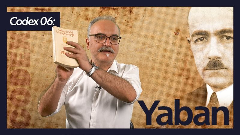 Anadolu Köylüsünü Şeytanlaştırmak: Yaban - Yakup Kadri / Emrah Safa Gürkan - Codex 06