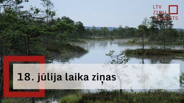 18. jūlija laika ziņas
