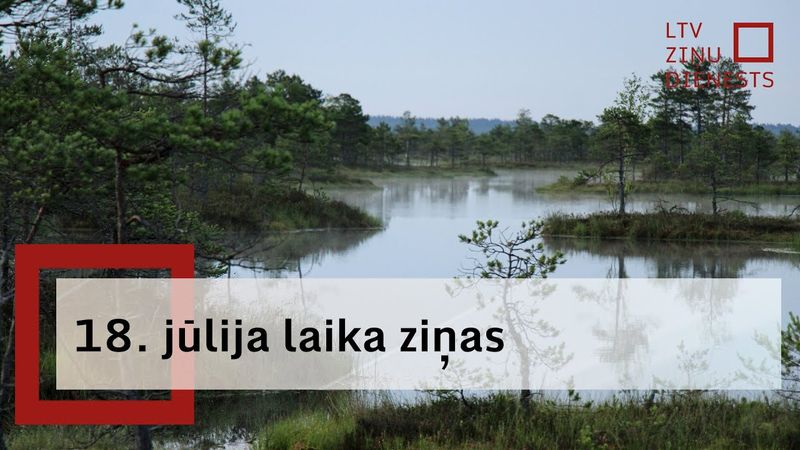 18. jūlija laika ziņas