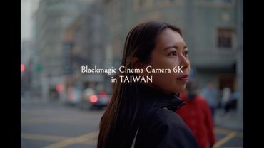 BMCC6K FULL FRAME CAMERA SHOT in TAIWAN