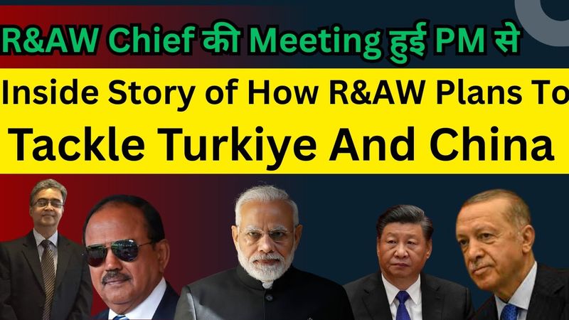 R&AW Chief की Meeting हुई PM से | Inside Story of How R&AW Plans To Tackle Türkiye And China