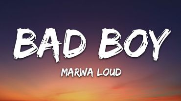 Marwa Loud - Bad Boy (Lyrics)