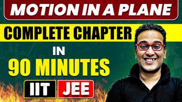 MOTION IN A PLANE in 90 Minutes || Full Chapter Revision || Class 11th JEE