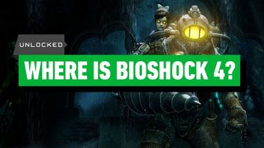 Why BioShock 4 Still Isn’t Ready - Unlocked Clips