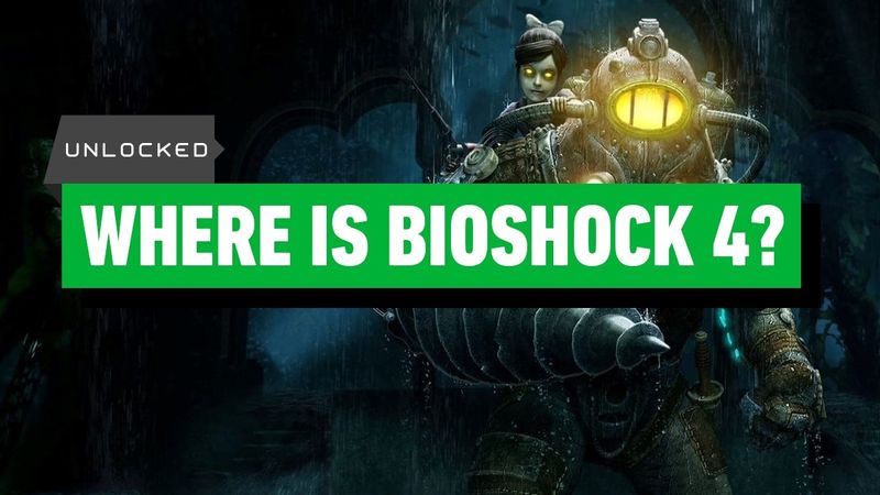 Why BioShock 4 Still Isn’t Ready - Unlocked Clips