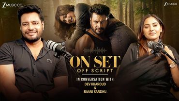 Candid Conversation with Dev Kharoud & Baani Sandhu | Tanisha | On Set Off Script | Punjabi Podcast