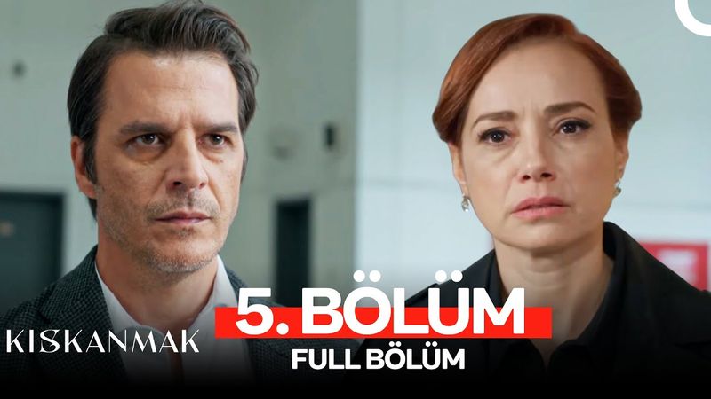 Kıskanmak 5. Bölüm
