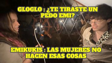 GLOGLO ESCUCHA QUE EMIKUKIS SE TIRA UN PEDO