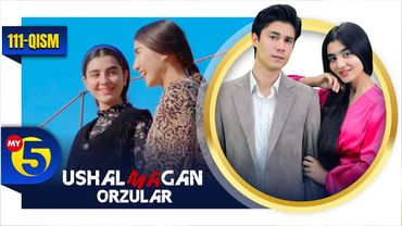 "Ushalmagan orzular" seriali | 111-qism