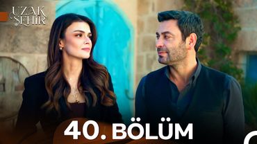 Uzak Şehir 40. Bölüm