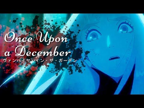 Vampire in the Garden「AMV」- Once Upon a December