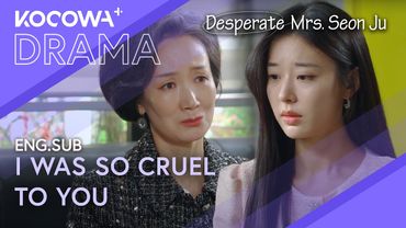 Mother-In-Law Asks For Forgiveness: "I Was So Cruel To You" | Desperate Mrs. Seon Ju EP112 | KOCOWA+