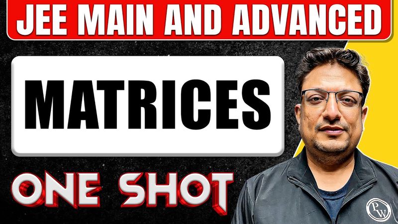 MATRICES in One Shot: All Concepts & PYQs Covered | JEE Main & Advanced