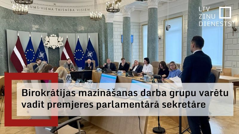 Vērtē iespēju birokrātijas mazināšanas komandas vadību uzticēt premjera parlamentārajam sekretāram
