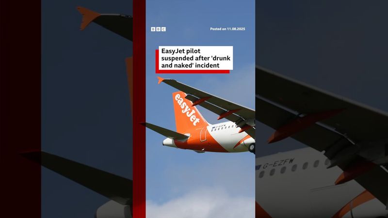 EasyJet pilot suspended after 'drunk and naked' incident. #EasyJet #Pilot #BBCNews