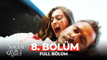 Senden Daha Güzel 8. Bölüm