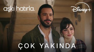 Aşkı Hatırla  | Çok Yakında | Disney+