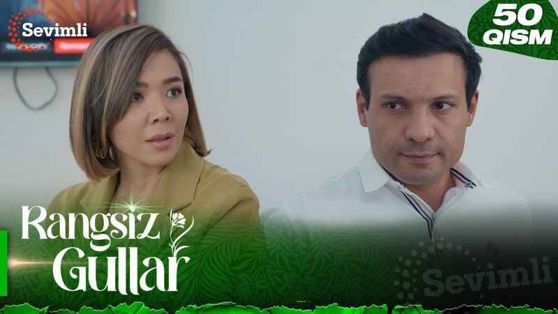 Rangsiz gullar 50-qism (milliy serial) | Рангсиз гуллар 50-қисм (миллий сериал)