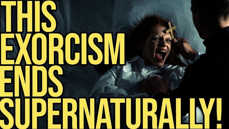 THIS EXORCISM ENDS SUPERNATURALLY!