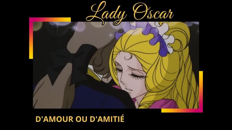 Lady Oscar  - D'amour ou d'amitié