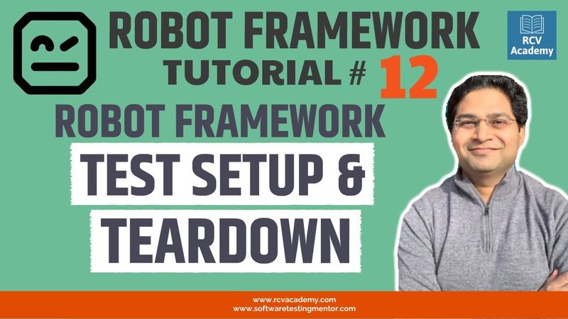 Robot Framework Tutorial #12 - Robot Framework Test Setup and Teardown