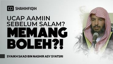 Bolehkah mengucapkan amin setelah shalat tasyahud? - Syaikh Sa'ad bin Nashir Ash-Syatsri